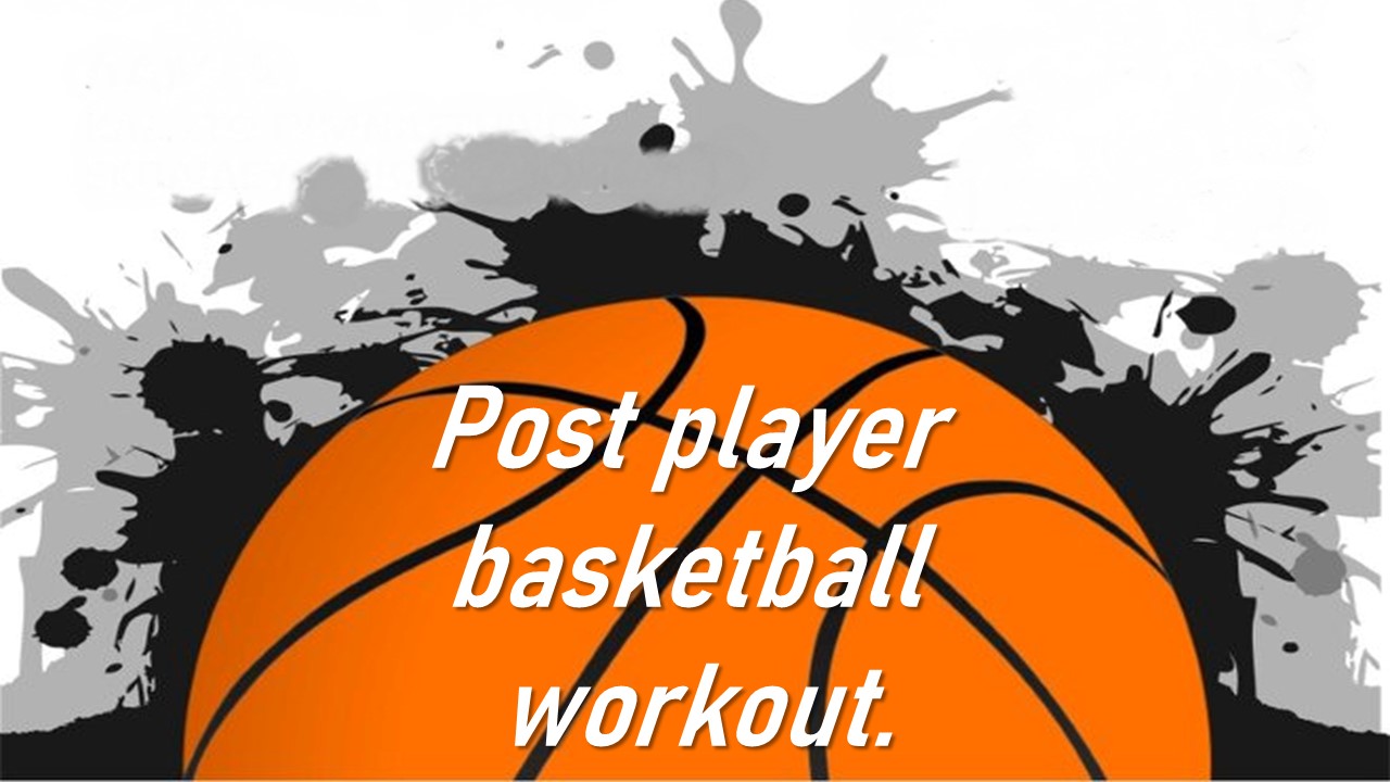 Post player basketball workout.